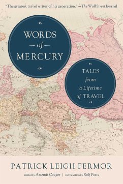 Words of Mercury: Tales from a Lifetime of Travel - Fermor, Patrick Leigh