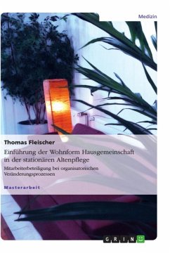 Einführung der Wohnform Hausgemeinschaft in der stationären Altenpflege - Fleischer, Thomas