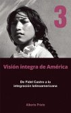 de Fidel Castro a la Integración Latinoamericana: Visión Íntegra de América Tomo 3