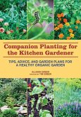 Companion Planting for the Kitchen Gardener: Tips, Advice, and Garden Plans for a Healthy Organic Garden
