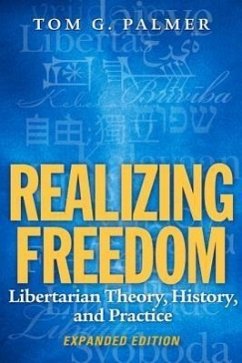 Realizing Freedom: Libertarian Theory, History, and Practice - Palmer, Tom G.