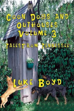 Coon Dogs and Outhouses Volume 3 Tales from Tennessee - Boyd, Luke
