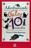 ADIESTRAMIENTO PARA GATOS EN 10 MINUTOS ADIESTRAMIENTO PARA GATOS EN 10 MINUTOS