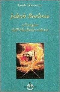 Cover Jakob Boehme o l'origine dell'idealismo tedesco