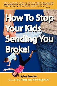 How To Stop Your Kids Sending YOU Broke! - Bowden, Sylvia