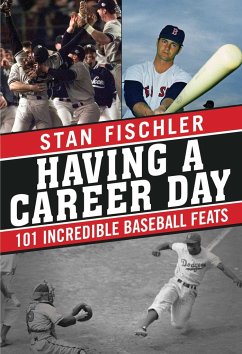 Having a Career Day: 101 Incredible Baseball Feats - Fischler, Stan