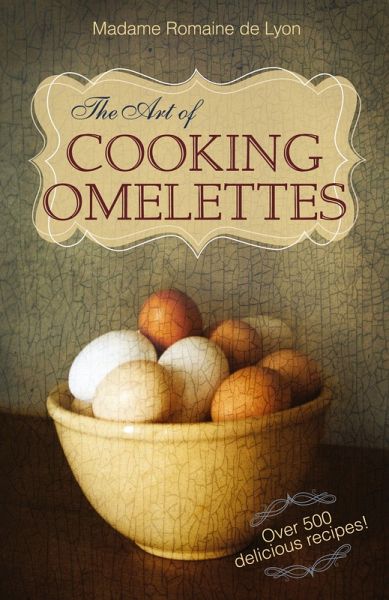 The Art of Cooking Omelettes The Art of Cooking Omelettes