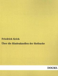 Über die Rindenknollen der Rotbuche - Krick, Friedrich