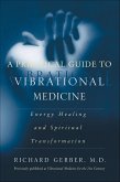 A Practical Guide to Vibrational Medicine (eBook, ePUB)