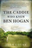 The Caddie Who Knew Ben Hogan (eBook, ePUB)