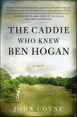 The Caddie Who Knew Ben Hogan (eBook, ePUB)