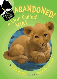 ABANDONED! A Lion Called Kiki (eBook, ePUB) - Orr, Wendy