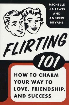 Flirting 101 (eBook, ePUB) - Lewis, Michelle Lia; Bryant, Andrew