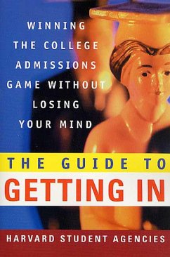 The Guide to Getting In (eBook, ePUB) - Harvard Student Agencies, Inc.