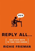 REPLY ALL...and Other Ways to Tank Your Career (eBook, ePUB)