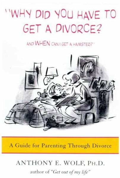 Why Did You Have to Get a Divorce? And When Can I Get a Hamster? (eBook, ePUB) Why Did You Have to Get a Divorce? And When Can I Get a Hamster? (eBook, ePUB)