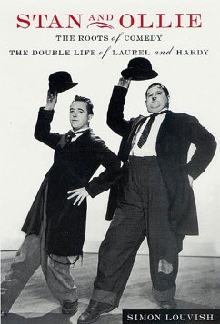 Stan and Ollie: The Roots of Comedy (eBook, ePUB) - Louvish, Simon