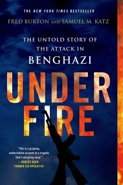 Under Fire: The Untold Story of the Attack in Benghazi (eBook, ePUB) - Burton, Fred; Katz, Samuel M.