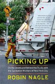 Picking Up: On the Streets and Behind the Trucks with the Sanitation Workers of New York City (eBook, ePUB)