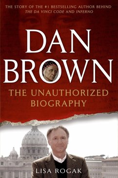 Dan Brown: The Unauthorized Biography (eBook, ePUB) - Rogak, Lisa