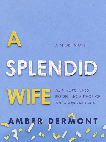 A Splendid Wife (eBook, ePUB) A Splendid Wife (eBook, ePUB)