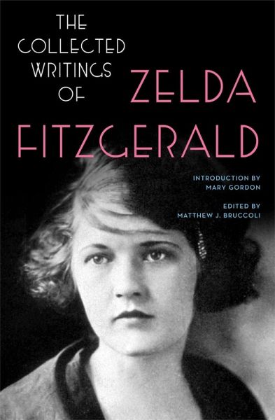 The Collected Writings of Zelda Fitzgerald (eBook, ePUB) The Collected Writings of Zelda Fitzgerald (eBook, ePUB)
