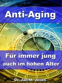 Anti-Aging - Für immer jung auch im hohen Alter (eBook, ePUB)