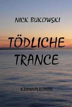 Tödliche Trance (eBook, ePUB) - Bukowski, Nick