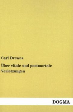 Über vitale und postmortale Verletzungen - Drewes, Carl