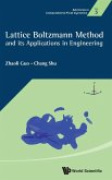 LATTICE BOLTZMANN METHOD AND ITS APPLICATIONS IN ENGINEERING