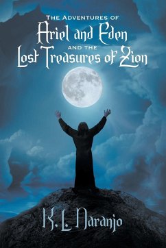 The Adventures of Ariel and Eden and the Lost Treasures of Zion - Naranjo, K. L.