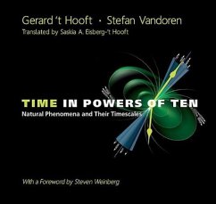 Time in Powers of Ten: Natural Phenomena and Their Timescales - 'T Hooft, Gerard (Utrecht Univ, The Netherlands); Vandoren, Stefan (Utrecht Univ, The Netherlands)