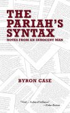 The Pariah's Syntax: Notes from an Innocent Man