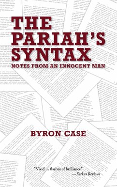 The Pariah's Syntax: Notes from an Innocent Man - Case, Byron