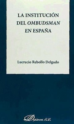 La institución del Ombudsman en España - Rebollo Delgado, Lucrecio