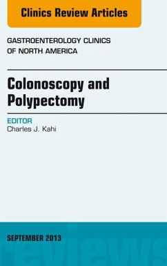 Colonoscopy and Polypectomy, An Issue of Gastroenterology Clinics (eBook, ePUB) - Kahi, Charles J.