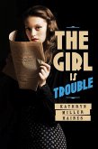 The Girl Is Trouble (eBook, ePUB) The Girl Is Trouble (eBook, ePUB)