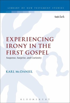 Experiencing Irony in the First Gospel (eBook, PDF) - Mcdaniel, Karl