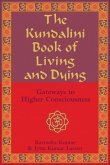 The Kundalini Book of Living and Dying (eBook, ePUB) The Kundalini Book of Living and Dying (eBook, ePUB)