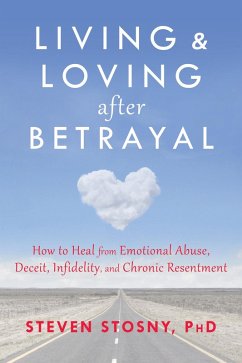 Living and Loving after Betrayal (eBook, ePUB) - Stosny, Steven