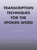 Transcription Techniques for the Spoken Word (eBook, ePUB) Transcription Techniques for the Spoken Word (eBook, ePUB)