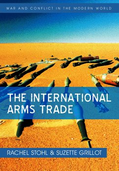 The International Arms Trade (eBook, PDF) - Stohl, Rachel; Grillot, Suzette