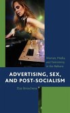 Advertising, Sex, and Post-Socialism (eBook, ePUB)