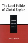 The Local Politics of Global English (eBook, ePUB) The Local Politics of Global English (eBook, ePUB)