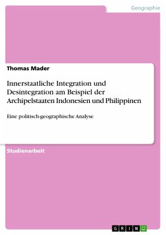 Innerstaatliche Integration und Desintegration am Beispiel der Archipelstaaten Indonesien und Philippinen (eBook, PDF)