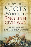 How the Scots Won the English Civil War (eBook, ePUB)