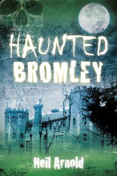 Haunted Bromley (eBook, ePUB) - Arnold, Neil