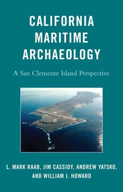 California Maritime Archaeology (eBook, ePUB) - Raab, L. Mark; Cassidy, Jim; Yatsko, Andrew; Howard, William J.