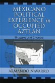 Mexicano Political Experience in Occupied Aztlan (eBook, ePUB) Mexicano Political Experience in Occupied Aztlan (eBook, ePUB)