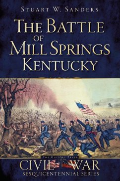 Battle of Mill Springs, Kentucky (eBook, ePUB) - Sanders, Stuart W.